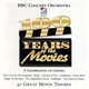 The BBC Concert Orchestra - 100 Years Of The Movies